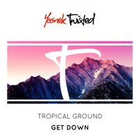 Tropical Ground - Get Down