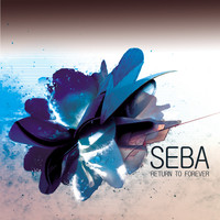Seba - Return To Forever (Remastered)