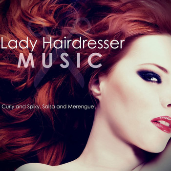 Various Artists - Lady Hairdresser Music: Curly and Spiky, Salsa and Merengue