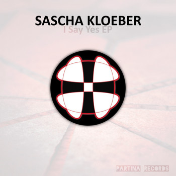Sascha Kloeber - I Say Yes EP