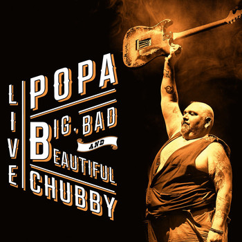 Popa Chubby - Big, Bad and Beautiful