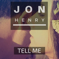 Jon Henry - Tell Me
