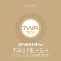 Omegatypez - Take Me High (Kutski & Gammer Remix)