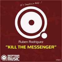 Ruben Rodriguez - Kill The Messenger