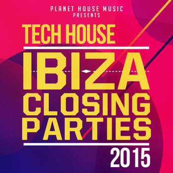 Various Artists - Ibiza Closing Parties 2015: Tech House