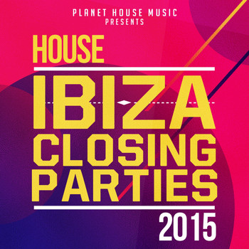 Various Artists - Ibiza Closing Parties 2015: House