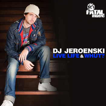 DJ Jeroenski - Live Life & Whut?
