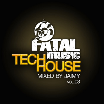 Jaimy - Fatal Music Tech House, Vol. 03