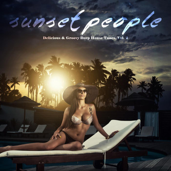 Various Artists - Sunset People - Delicious & Groovy Deep House Tunes, Vol. 2