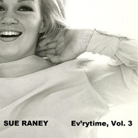 Sue Raney - Ev'rytime, Vol. 3