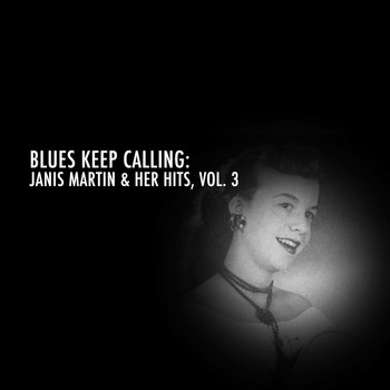 Janis Martin - Blues Keep Calling: Janis Martin & Her Hits, Vol. 3