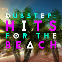 Dubstep Mix Collection|Dubstep 2015|Dubstep Mafia - Dubstep: Hits for the Beach