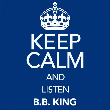 B.B. King - Keep Calm and Listen B.B. King
