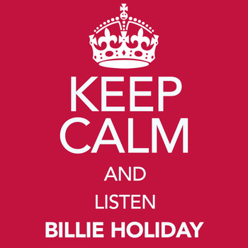 Billie Holiday - Keep Calm and Listen Billie Holiday (Digitally Remastered)