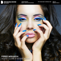 Vinnii Miranda - What I Love is House Music