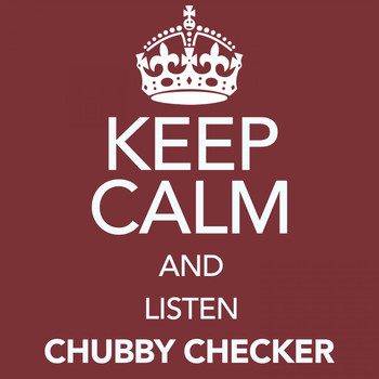 Chubby Checker - Keep Calm and Listen Chubby Checker