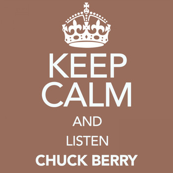 Chuck Berry - Keep Calm and Listen Chuck Berry