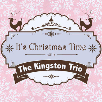 The Kingston Trio - It's Christmas Time with the Kingston Trio