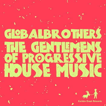 GlobalBrothers - The Gentlemens Of Progressive House Music