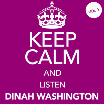 Dinah Washington - Keep Calm and Listen Dinah Washington (Vol. 02)
