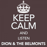 Dion And The Belmonts - Keep Calm and Listen Dion & the Belmonts