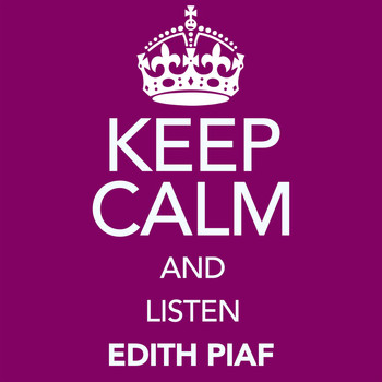 Edith Piaf - Keep Calm and Listen Edith Piaf (Vol. 01)