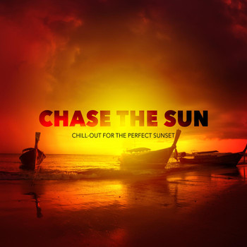 Various Artists - Chase the Sun (Chill-Out for the Perfect Sunset), Vol. 1