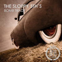 The Sloppy 5th's - Bomb Trady