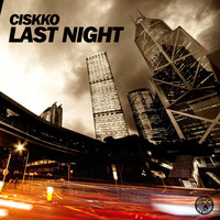 Ciskko - Last Night