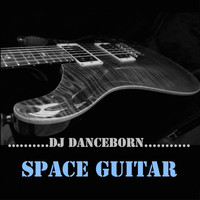 DJ-Danceborn - Space Guitar
