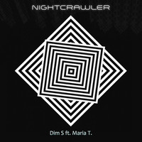 Dim S feat. Maria T. - Nightcrawler
