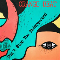 Orange Beat - Don't Stop the Underground