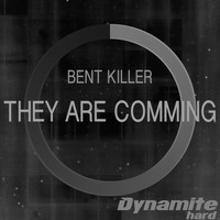 Bent Killer - They Are Comming