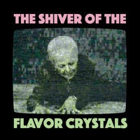 Flavor Crystals - The Shiver of the Flavor Crystals