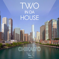 Two in da House - Chikag'o