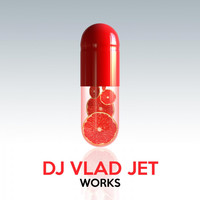 DJ Vlad Jet - DJ Vlad Jet Works
