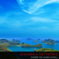Shambala Networks - Where No Wars Dwell