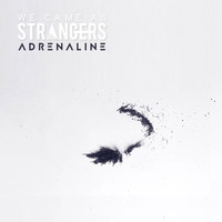 We Came as Strangers - Adrenaline