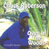 Chuck Roberson - Over in the Woods