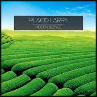 Placid Larry - Hidden Silence