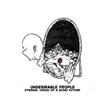 Undesirable People - Eternal Vision of a Blind Future