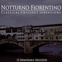 Notturno Fiorentino - Classical Chillout Sensations