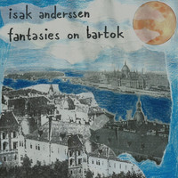 Isak Anderssen - Fantasies On Bartok