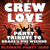 Ultimate Party Jams - Crew Love (Party Tribute to Drake & The Weeknd) - Single (Explicit)