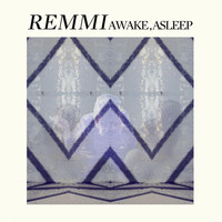 REMMI - Awake, Asleep