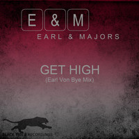 Earl & Majors - Get High (Earl Von Bye Mix)