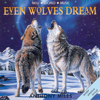 Anthony Miles - Even Wolves Dream