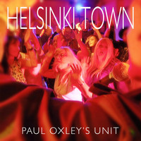 Paul Oxley's Unit - Helsinki Town