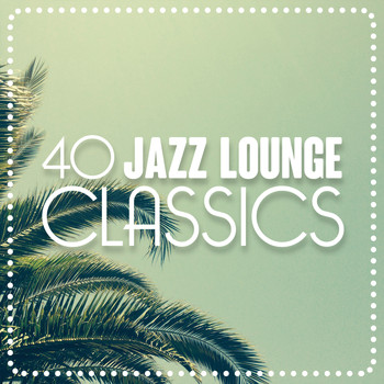 Café Lounge - 40 Jazz Lounge Classics