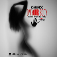 Chinx - On Your Body Remix feat. Rick Ross & Meet Sims